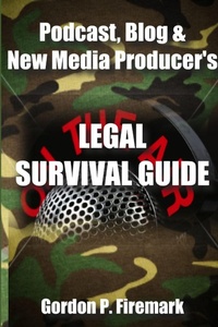 Abbildung von: The Podcast, Blog & New Media Producer's Legal Survival Guide (paperback) - Lulu.com