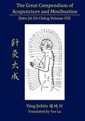 Cover: The Great Compendium of Acupuncture and Moxibustion Volume VIII - Chinese Medicine Database