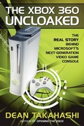 Cover: The Xbox 360 Uncloaked: The Real Story Behind Microsoft's Next-Generation Video Game Console - Lulu.com