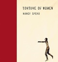 Cover: Nancy Spero: Torture of Women - Siglio Press