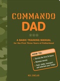 Cover: Commando Dad: A Basic Training Manual for the First Three Years of Fatherhood - Chronicle Books LLC