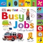 Cover: Tabbed Board Books: My First Busy Jobs Let's Go to Work - DK Children