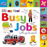 Enlarge image Cover: Tabbed Board Books: My First Busy Jobs Let's Go to Work - DK Children