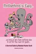 Cover: Motherhood is Easy - ClearView Press Inc