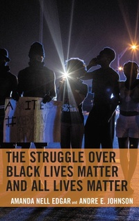 Abbildung von: The Struggle over Black Lives Matter and All Lives Matter - Bloomsbury eBooks US