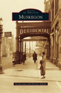Enlarge image Cover: Muskegon - Arcadia Publishing Library Editions
