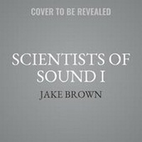 Enlarge image Cover: Scientists of Sound I - Jacob P. Brown