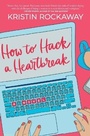 Cover: How to Hack a Heartbreak - Graydon House