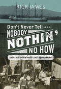 Cover: Don't Never Tell Nobody Nothin' No How - Harbour Publishing
