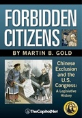 Cover: Forbidden Citizens: Chinese Exclusion and the U.S. Congress - TheCapitol.Net. Inc.