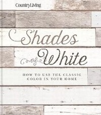 Abbildung von: Country Living: Shades of White - Hearst