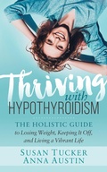 Cover: Thriving with Hypothyroidism - Morgan James Publishing