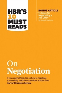 Enlarge image Cover: HBR's 10 Must Reads on Negotiation (with bonus article "15 Rules for Negotiating a Job Offer" by Deepak Malhotra) - Harvard Business Review Press