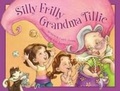 Cover: Silly Frilly Grandma Tillie - Flashlight Press
