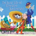 Cover: The Busy Life of Ernestine Buckmeister - Flashlight Press