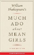 Cover: William Shakespeare's Much Ado About Mean Girls - Quirk Books