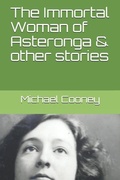 Cover: The Immortal Woman of Asteronga & other stories - Independently Published