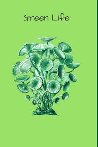 Abbildung von: Green Life: Life Is Not Always Green But Green Is Always Life! - Independently Published
