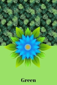 Abbildung von: Green: Life Is Not Always Green But Green Is Always Life - Independently Published