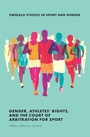 Cover: Gender, Athletes' Rights, and the Court of Arbitration for Sport - Emerald Publishing Limited