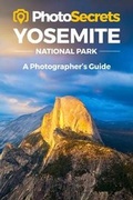 Cover: Photosecrets Yosemite - Photo Tour Books