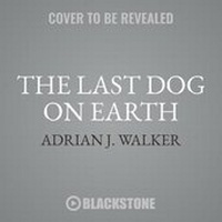 Enlarge image Cover: The Last Dog on Earth Lib/E - Blackstone Publishing