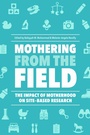 Cover: Mothering from the Field - Rutgers University Press