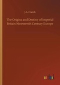 Cover: The Origins and Destiny of Imperial Britain Nineteenth Century Europe - Outlook Verlag