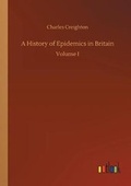 Cover: A History of Epidemics in Britain - Outlook Verlag