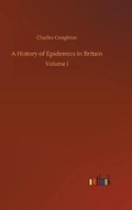 Cover: A History of Epidemics in Britain - Outlook Verlag