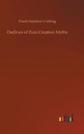 Cover: Outlines of Zuni Creation Myths - Outlook Verlag