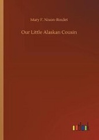 Enlarge image Cover: Our Little Alaskan Cousin - Outlook Verlag