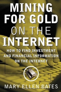 Enlarge image Cover: Mining for Gold on The Internet: How to Find Investment and Financial Information on the Internet - McGraw-Hill Professional