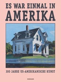Cover: Es war einmal in Amerika. 300 Jahre US-Amerikanische Kunst - Wienand