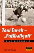 Cover: Toni Turek - "Fu&szlig;ballgott" - Arete Verlag