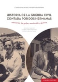 Cover: Historia de la Guerra Civil contada por dos mujeres : memorias de golpe, revoluci&oacute;n y guerra - Editorial Comares