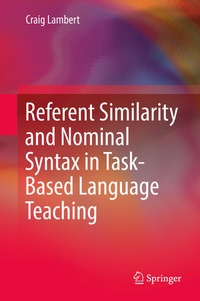 Enlarge image Cover: Referent Similarity and Nominal Syntax in Task-Based Language Teaching - Springer