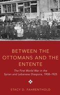 Cover: Between the Ottomans and the Entente - Oxford University Press Inc