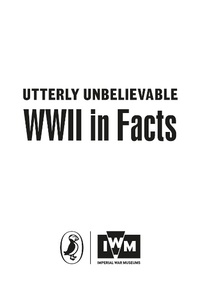Enlarge image Cover: Utterly Unbelievable: WWII in Facts - Puffin