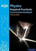 Cover: AQA GCSE Physics Required Practicals Exam Practice Workbook - Oxford University Press