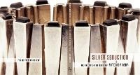 Enlarge image Cover: Silver Seduction - Fowler Museum of Cultural History,U.S.