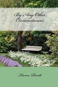 Cover: By Any Other Circumstances - Karen Pivott