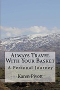 Cover: Always Travel With Your Basket - Karen Pivott