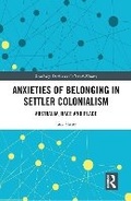 Cover: Anxieties of Belonging in Settler Colonialism - Routledge