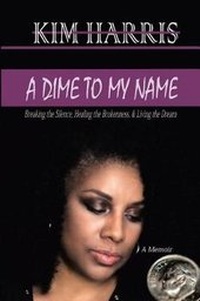 Enlarge image Cover: A Dime to My Name - KIM XI LEGACY ENTERPRISE LLC