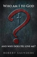 Cover: Who Am I to God and Why Does He Love Me? - Book Writer Press