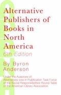 Cover: Alternative Publishers of Books in North America, 6th Edition - Library Juice Press