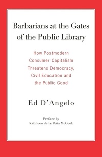 Enlarge image Cover: Barbarians at the Gates of the Public Library - Library Juice Press