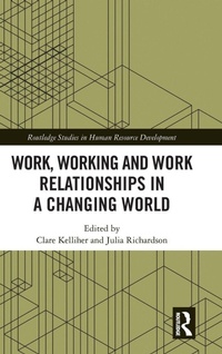 Enlarge image Cover: Work, Working and Work Relationships in a Changing World - Routledge