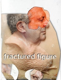 Enlarge image Cover: Fractured Figure - Deitch Projects